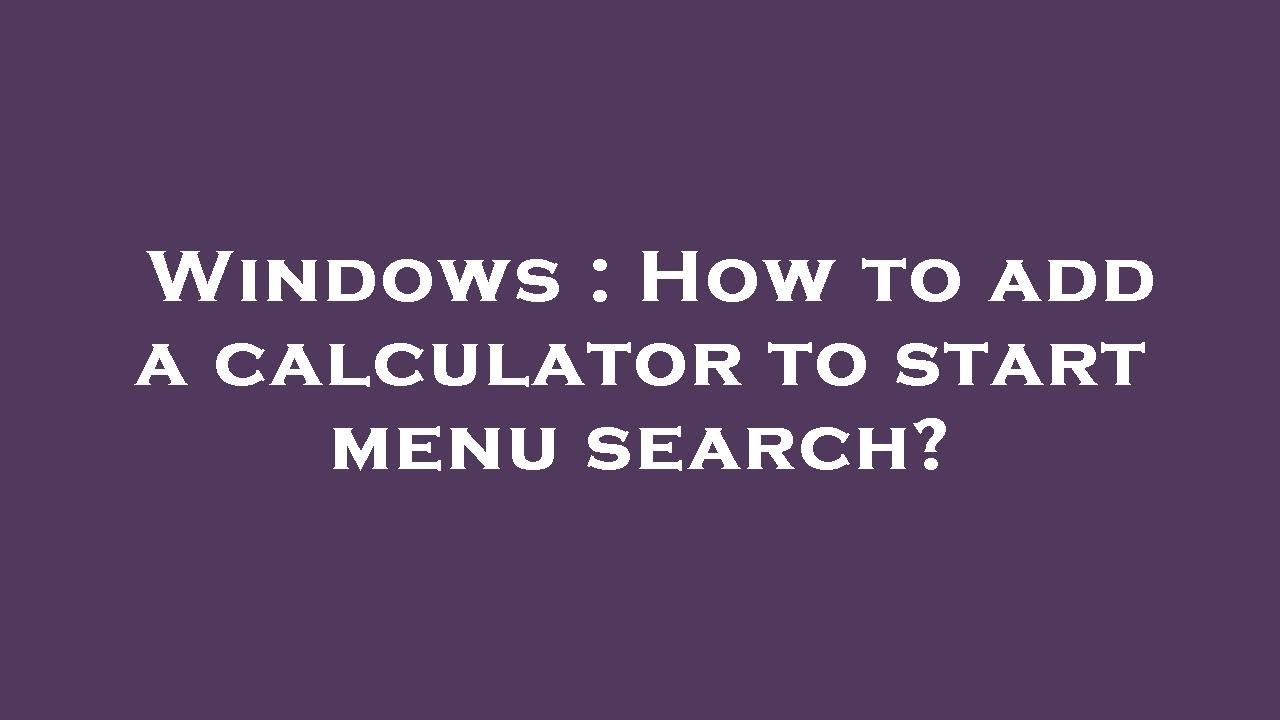 Windows How To Add A Calculator To Start Menu Search YouTube