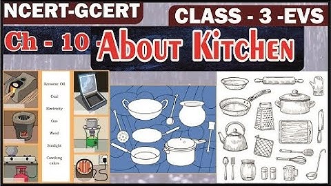 About kitchen I What is cooking? I Cooking food I The Kitchen I EVS I Class 3 I NCERT I CBSE I