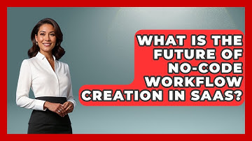 What Is The Future Of No-code Workflow Creation In SaaS? - The SaaS Pros Breakdown
