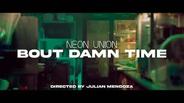 Neon Union - "Bout Damn Time" (Official Music Video)