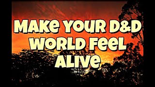 Make Your D&D World Feel Alive