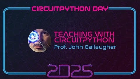 Teaching with CircuitPython #CircuitPythonDay2025