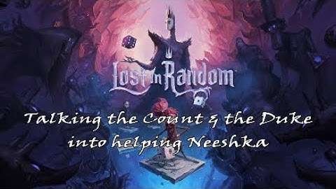 Lost in Random Part 7: Talking the Count & the Duke into helping Neeshka
