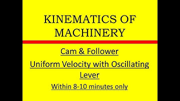 Cam & Follower - Problem on Uniform Velocity with Oscillating lever within 7-8 minutes only