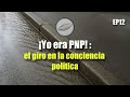 "¡Yo era PNP!": el giro en la conciencia política.