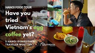 What to Eat in Hanoi Ultimate Food Guide from Banh Mi to Egg Coffee | Hanoi Food Tour