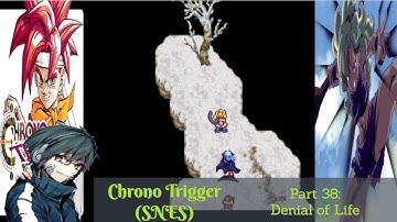 Chrono Trigger (SNES) Playthrough/Walkthrough Part 38: Denial Of Life