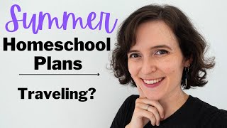 Summer Homeschool Plans 2024