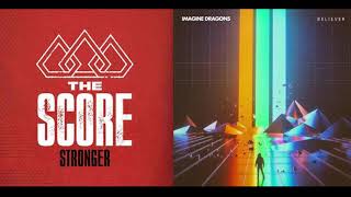 MASHUP REMIX Stronger // Believer ~ The Score // Imagine Dragons