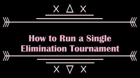 How to Run a Single Elimination Tournament
