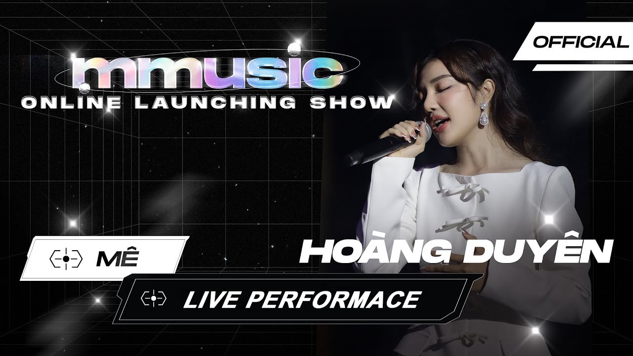 MÊ | HOÀNG DUYÊN | LIVE PERFORMANCE