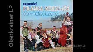 Ansambel Franca Miheliča ‎- CERKNIŠKO JEZERO - LP 1 - 1977