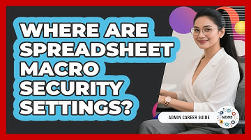 Where Are Spreadsheet Macro Security Settings?