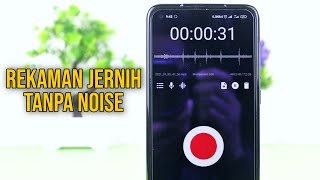 Cara Rekam Suara Dengan Hasil Jernih Tanpa Noise Di Android