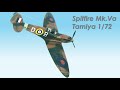 Spitfire mkva  tamiya 172  construction complte