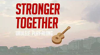 NDP Song 2022 Stronger Together - Ukulele Play-Along NDP Song 2022 Stronger Together - Ukulele Play-Along