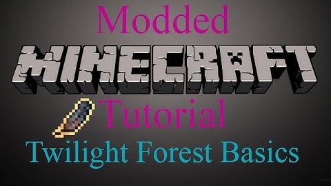 Modded Minecraft Tutorial - Twilight Forest Basics