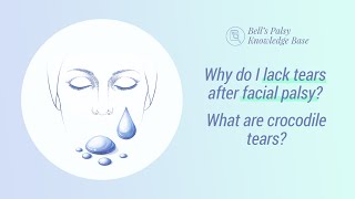 Why do I lack tears after facial palsy? What are crocodile tears? - Bell&#39;s Palsy Knowledge Base