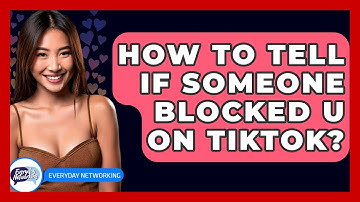 How To Tell If Someone Blocked U On TikTok? - Everyday-Networking