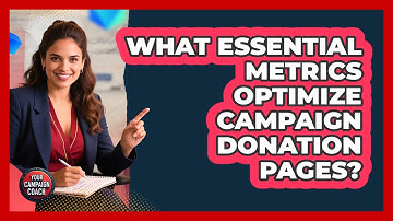 What Essential Metrics Optimize Campaign Donation Pages? - Your Campaign Coach