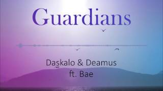 Daskalo & Deamus - Guardians Ft. Bae Original Track