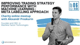 Alexandr Proskurin &quot;Improving trading strategy performance with ML: Meta Labelling Approach&quot;