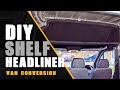 DIY Headliner Shelf/Overcab Storage...with a TWIST! | Sprinter/Crafter Van Conversion