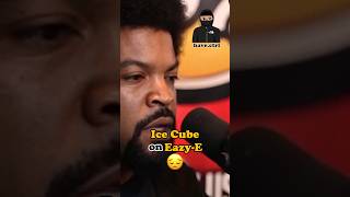 Ice Cube on Eazy-E