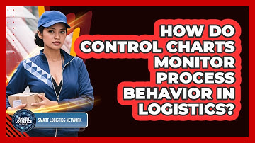 How Do Control Charts Monitor Process Behavior In Logistics? - Smart Logistics Network