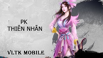 PK Thiên Nhẫn VLTK Mobile - Quá nhanh quá nguy hiểm