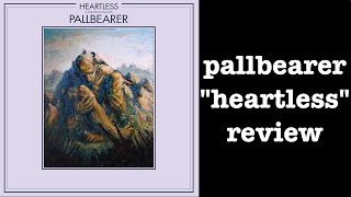 Pallbearer - Heartless REVIEW