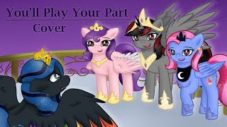 Youll Play Your Part - Mlp Cover (by FireArt ft. @fauxsynder, @ViolightMLP and @MelodySnowflakeVA)