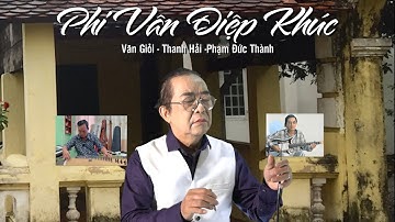 PHI VÂN ĐIỆP KHÚC :*** VĂN GIỎI : LỤC HUYỀN CẦM/THANH HẢI : ĐÀN TRANH/ PHẠM ĐỨC THÀNH : ĐÀN BẦU.