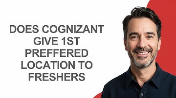 Does Cognizant Give 1st Preffered Location to Freshers  - KevinHowTo