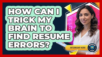 How Can I Trick My Brain To Find Resume Errors? - Internship Hero
