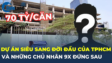 Bí ẩn về những chủ nhân 9x đứng sau dự án siêu sang 