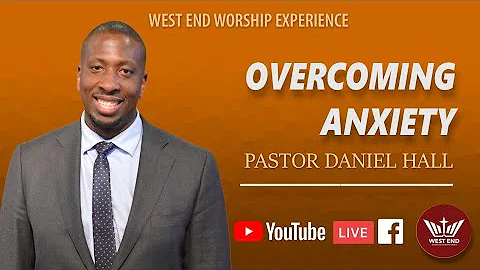 "Overcoming Anxiety" | Pastor Daniel Hall