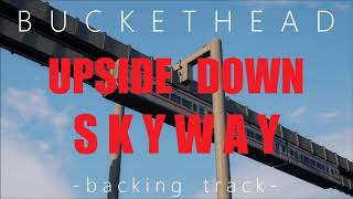 Buckethead - Upside Down Skyway (backing track)