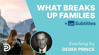 The Cause For The Breakup Of Families | Derek Prince