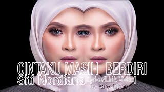 SITI NORDIANA - CINTAKU MASIH BERDIRI [Lyrics/Lirik Video]