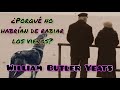 ¿POR QUE NO HABRÍAN DE RABIAR LOS VIEJOS?  YEATS