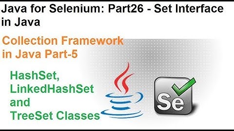 Java for Selenium | Part26 | What is Set Interface in Java?