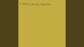 I Don't Love You Anymore