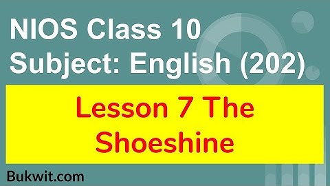 NIOS Class 10 English (202) Subject: Lesson 7 The Shoeshine