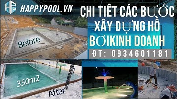 Quy Trình Các Bước Xây Dựng Hồ Bơi Kinh Doanh A - Z | Thi Công Bể Bơi Vô Cực 350m2 | ĐT: 0934601181