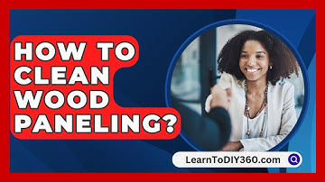 How To Clean Wood Paneling? - LearnToDIY360.com