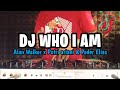 DJ WHO I AM - Alan Walker - Putri Ariani & Peder Elias  ( REMIX ) VIRAL TIKTOK TERBARU 2024
