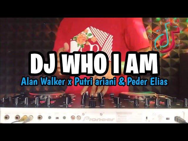 DJ WHO I AM - Alan Walker - Putri Ariani & Peder Elias  ( REMIX ) VIRAL TIKTOK TERBARU 2024 class=