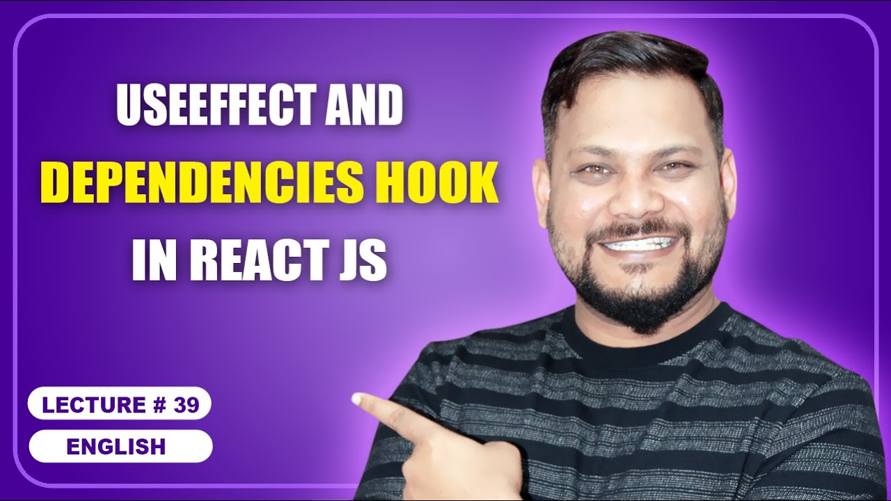 useEffect and Dependencies Hook in React JS | React JS Tutorial (full course) - #39