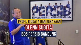 Profil, Biodata, dan Kekayaan GLENN SUGITA, Bos Persib Bandung  MAUNG 1933